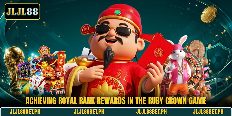 Achieving royal rank rewards in the Ruby Crown game Achieving royal rank rewards in the Ruby Crown game