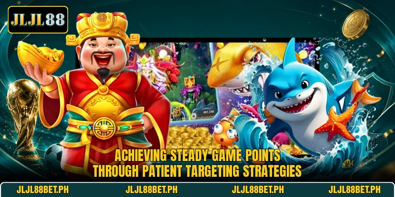 Achieving steady game points through patient targeting strategies Achieving steady game points through patient targeting strategies