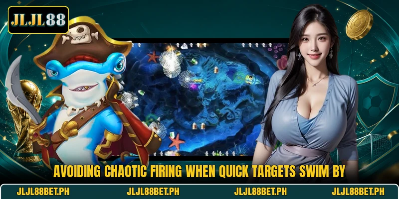 Avoiding chaotic firing when quick targets swim by Avoiding chaotic firing when quick targets swim by
