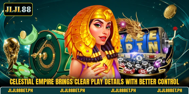 Celestial Empire Brings Clear Play Details With Better Control Celestial Empire Brings Clear Play Details With Better Control