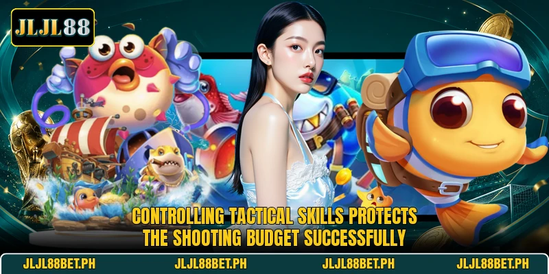 Controlling tactical skills protects the shooting budget successfully Controlling tactical skills protects the shooting budget successfully