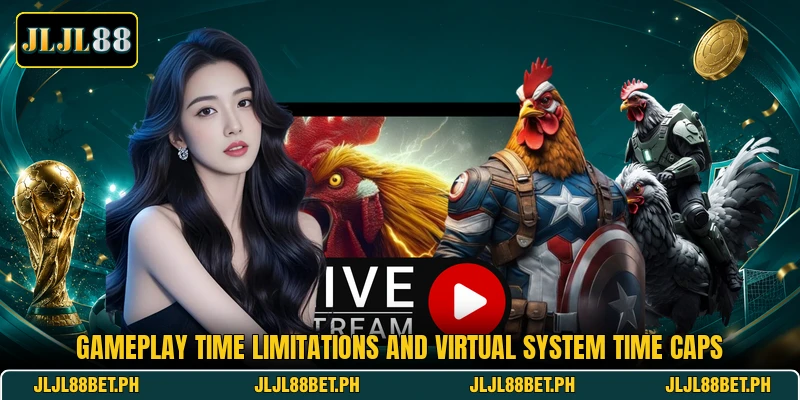 Gameplay time limitations and virtual system time caps Gameplay time limitations and virtual system time caps