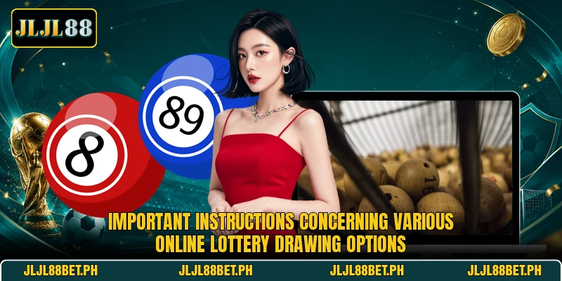 Important instructions concerning various online lottery drawing options Important instructions concerning various online lottery drawing options