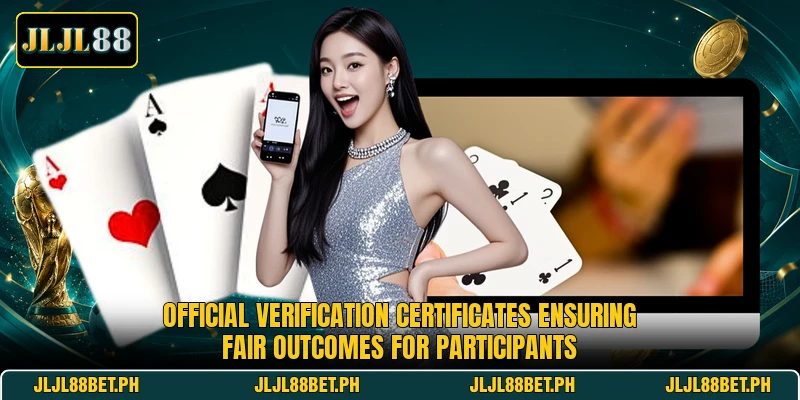 Official verification certificates ensuring fair outcomes for participants Official verification certificates ensuring fair outcomes for participants