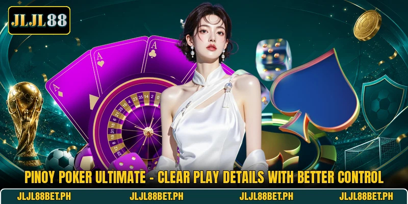 Pinoy Poker Ultimate - Clear Play Details With Better Control Pinoy Poker Ultimate - Clear Play Details With Better Control
