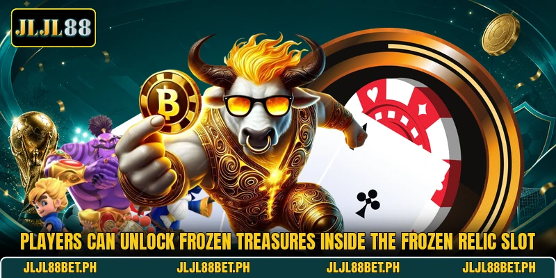 Players can unlock frozen treasures inside the Frozen Relic slot Players can unlock frozen treasures inside the Frozen Relic slot