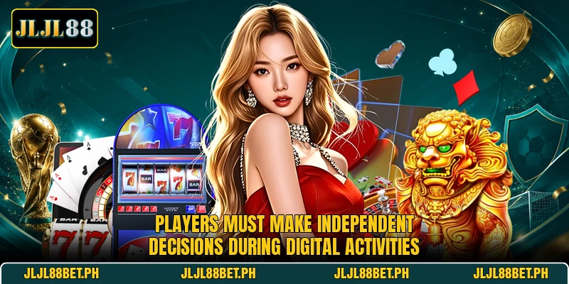 Players must make independent decisions during digital activities