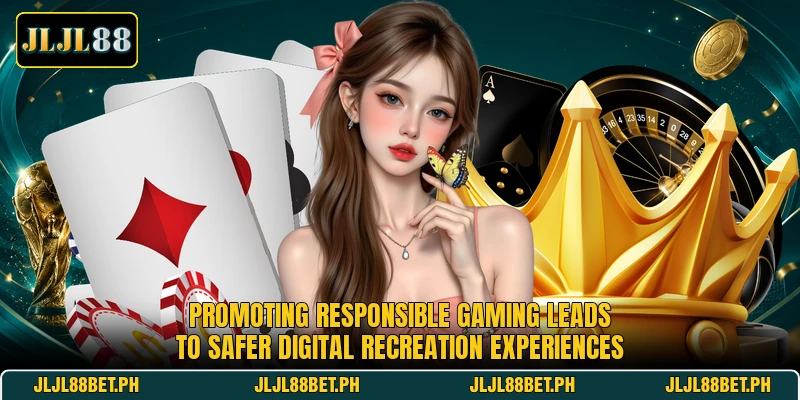 Promoting responsible gaming leads to safer digital recreation experiences