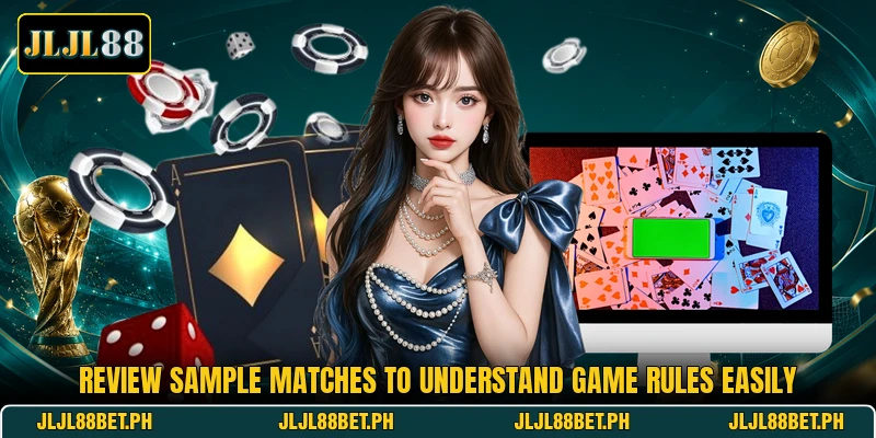 Review sample matches to understand game rules easily Review sample matches to understand game rules easily