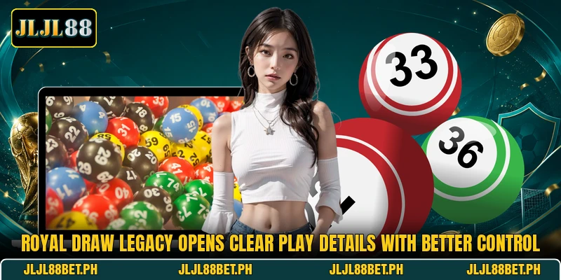 Royal Draw Legacy Opens Clear Play Details With Better Control Royal Draw Legacy Opens Clear Play Details With Better Control