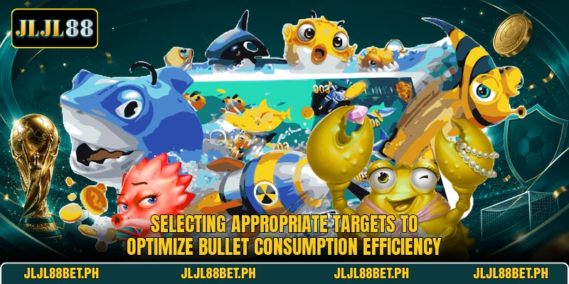 Selecting appropriate targets to optimize bullet consumption efficiency Selecting appropriate targets to optimize bullet consumption efficiency
