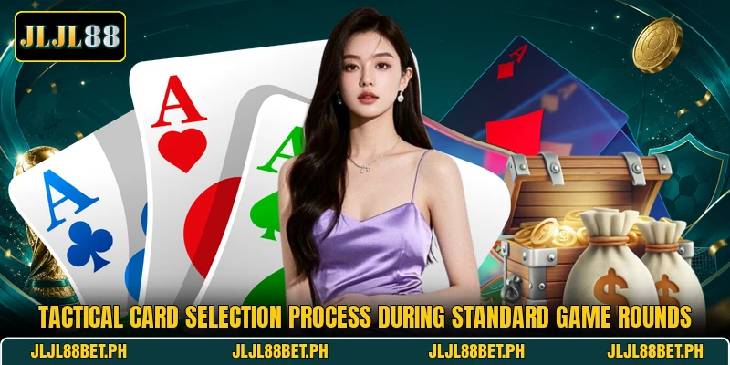 Tactical card selection process during standard game rounds Tactical card selection process during standard game rounds