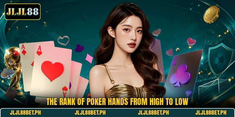 The rank of poker hands from high to low The rank of poker hands from high to low